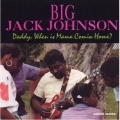 Big Jack Johnson - Daddy, When Is Mama Comin Home? Big Jack Johnson - Daddy, When Is Mama Comin Home?